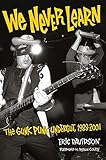 We Never Learn: The Gunk Punk Undergut, 1988-2001 by 