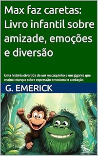 Livro Max faz caretas: Livro infantil sobre amizade, emoções e diversão.Uma história divertida de um macaquinho e um gigante que ensina crianças sobre expressão emocional e aceitação
