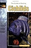 The Guide to Owning Cichlids by Richard F. Stratton