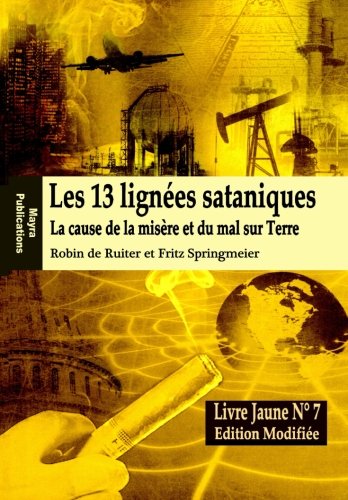 LE LIVRE JAUNE 7 : Les 13 lignées sataniques (Edition modifiée): La cause de la misére et du mal sur Terre (Lignes sataniques) (French Edition)