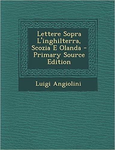 Luigi Angiolini - Lettere sopra l’Inghilterra Scozia e Olanda (1790)