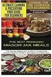 Ultimate Canning & Preserving Food Guide for Beginners & Cooking for One Cookbook for Beginners & Th Ultimate Canning & Preserving Food Guide for Beginners & Cooking for One Cookbook for Beginners & Th