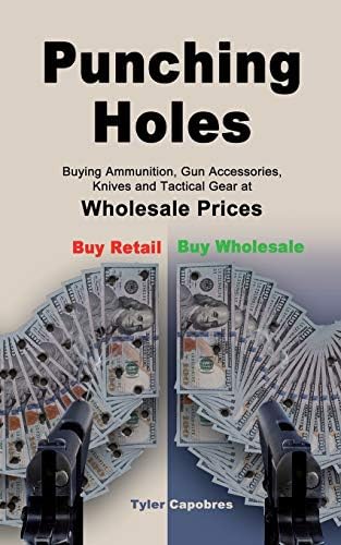 Punching Holes: Buying Ammunition, Gun Accessories, Knives and Tactical Gear at Wholesale Prices