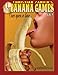 Banana Games Vol. 4: Once Upon a Time...Part 2 (v. 4) by 