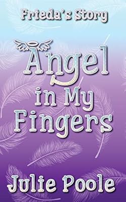 Angel In My Fingers Frieda S Story Poole Julie Amazon Ae