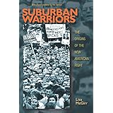 Suburban Warriors: The Origins of the New American Right - Updated Edition (Politics and Society in Modern America, 115)