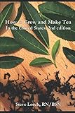 How to Grow and Make Tea in the United States, 2nd Edition by
