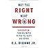 Why the Right Went Wrong: Conservatism--From Goldwater to the Tea Party and Beyond