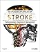 Stroke: Pathophysiology, Diagnosis, and Management by A David Mendelow MB BCh  FRCS  PhD, Eng H. Lo PhD