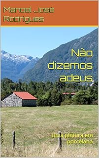 Livro Não dizemos adeus : Uma pintura em porcelana