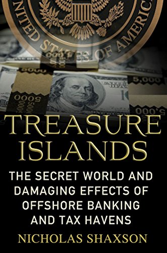 Treasure Islands: Uncovering the Damage of Offshore Banking and Tax Havens Treasure Islands: Uncovering the Damage of Offshore Banking and Tax Havens