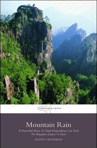 Mountain Rain: A New Biography of James O. Fraser (Missionary Life Series) by Eileen Crossman