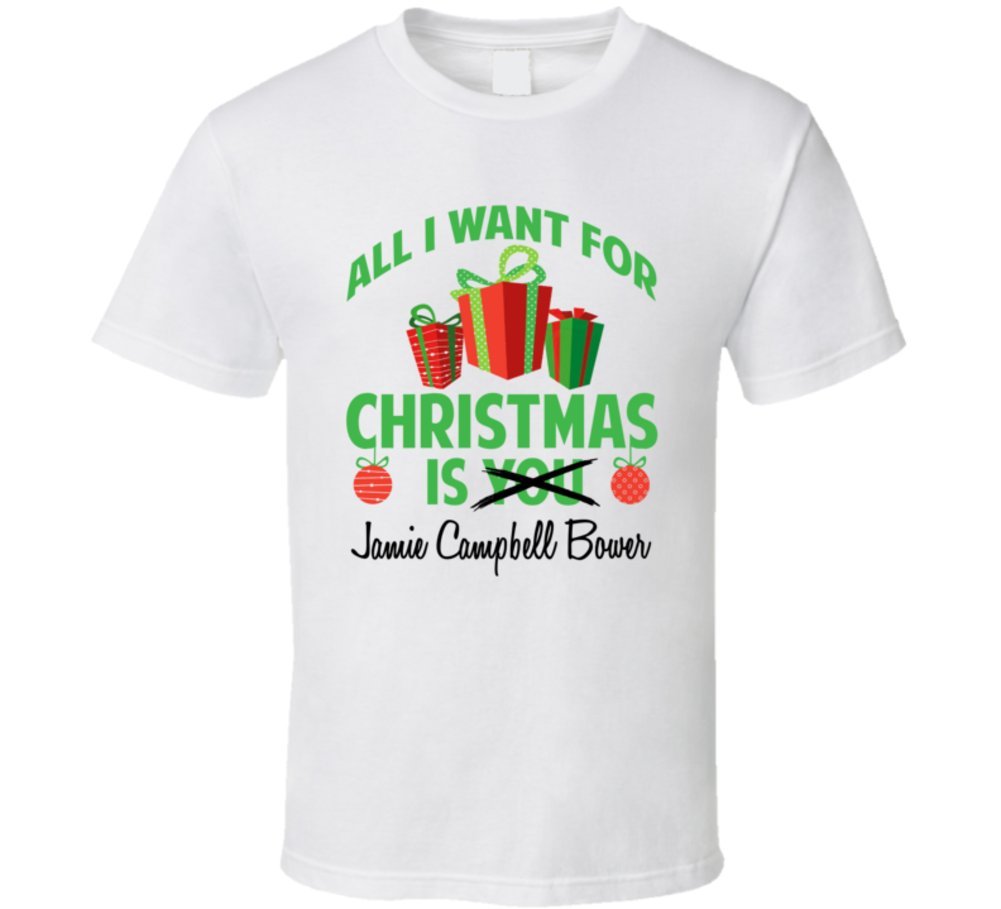 All I Want for Christmas is You Jamie Campbell Bower Funny Xmas Gift T Shirt