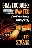 Front cover for the book Graverobbers Wanted (No Experience Necessary) by Jeff Strand