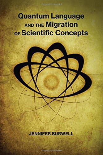 Quantum Language and the Migration of Scientific Concepts (The MIT Press) Hardcover – 9 Mar 2018