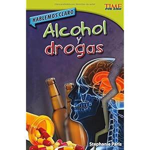 Hablemos Claro: Alcohol y Drogas (Time For Kids en Espanol - Level 4) (Spanish Edition) (Time for Kids Nonfiction Readers)