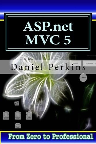 asp.net MVC 5: Learn ASP.net MTV 5 Programming FAST and EASY! (From Zero to Professional) (Volume 1) Paperback – November 14, 2015