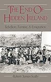 The End of Hidden Ireland: Rebellion, Famine, and Emigration by