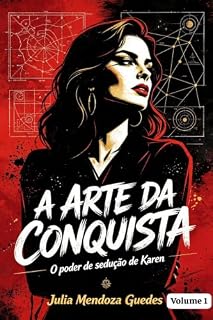 Livro A ARTE DA CONQUISTA: O PODER DE SEDUÇÃO DE KAREN