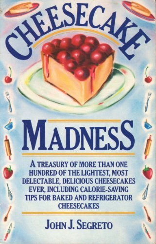 Cheesecake Madness by John J. Segreto