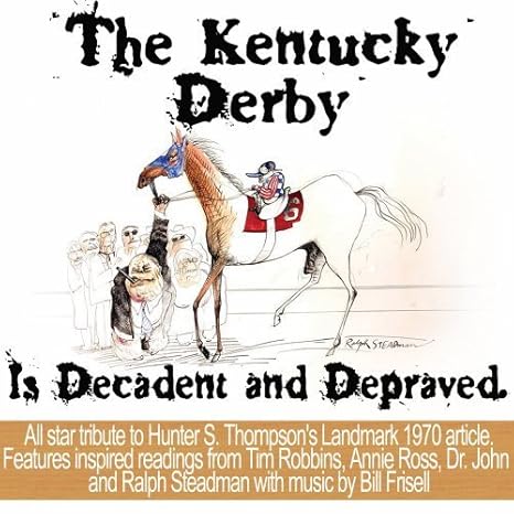 - Hunter S. Thompson's The Kentucky Derby Is Decadent And Depraved