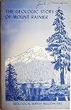 The Geologic Story of Mount Rainier [ second printing, 1973 ] Geologic Survey Bulletin 1292 (a look at the geologic past of one of America's most scenic volcanoes)