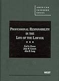 Professional Responsibility in the Life of the Lawyer, Pierce, Carl A. and Cornett, Judy M., 0314150102