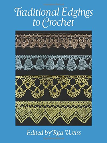 Traditional Edgings to Crochet (Dover Knitting, Crochet, Tatting, Lace) by Rita Weiss