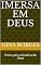 Livro Imersa Em Deus: Entre para a história de Deus