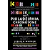The Philadelphia Chromosome: A Genetic Mystery, a Lethal Cancer, and the Improbable Invention of a Lifesaving Treatment
