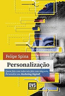 Livro Personalização: Quem fala com todos não fala com ninguém. Personalize seu Marketing Digital!