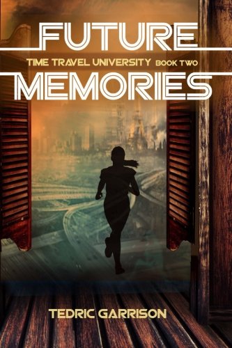 Future Memories: Time Travel University Book 2 (Volume 2)