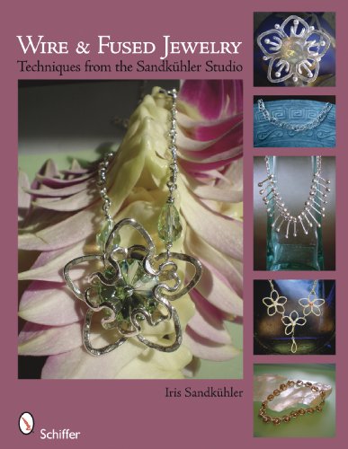 Wire & Fused Jewelry: techniques from the Sandkuhler Studio by Iris Sandkuhler