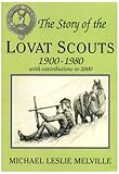 The Story of the Lovat Scouts: 1900-1980 with Contributions to 2000 by