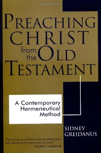 Download Preaching Christ from the Old Testament: A Contemporary Hermeneutical Method PDF
