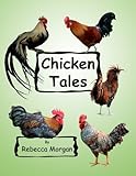 Chicken Tales by Rebecca Morgan