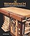 The Workbench: A Complete Guide to Creating Your Perfect Bench by Lon Schleining