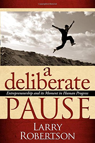 A Deliberate Pause: Entrepreneurship and its Moment in...