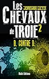 LES CHEVAUX DE TROIE 2: D. contre D. (French Edition)