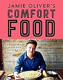Jamie Oliver's Comfort Food: The Ultimate Weekend Cookbook