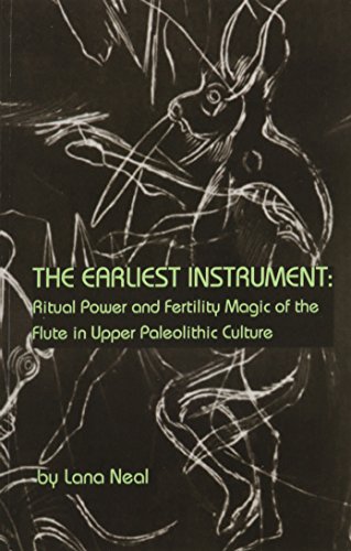 The Earliest Instrument: Ritual Power and Fertility Magic of the Flute in Upper Paleolithic Culture