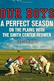 Front cover for the book Our Boys: A Perfect Season on the Plains with the Smith Center Redmen by Joe Drape