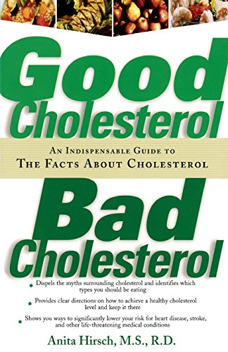 Good Cholesterol, Bad Cholesterol: An Indispensable Guide to the Facts about Cholesterol (Best Diet To Lower Ldl)