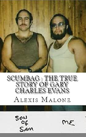 Scumbag The True Story Of Gary Charles Evans Kindle Edition By