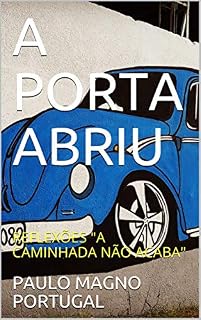 Livro A PORTA ABRIU: REFLEXÕES "A CAMINHADA NÃO ACABA" (@cronicasdeumpresidiario)