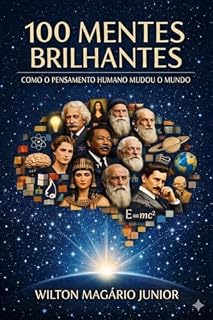 Livro 100 MENTES BRILHANTES: Como o Pensamento Humano Mudou o Mundo