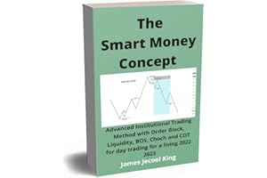 The Smart Money Concept Forex: Advanced Institutional Trading Method with Order Block, Liquidity, BOS, Choch and COT for day 