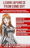 Learn Japanese From Some Guy: Quickly and Easily Master Beginner and Intermediate Level Japanese Grammar