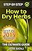 How to Dry Herbs: The Ultimate Guide: From Vertical Herb Gardening to Creating Spice Mixes and Seasonings in the Kitchen (Herb Drying)