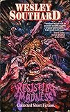 Resisting Madness by Wesley Southard